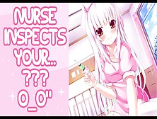 ❤︎【Asmr】❤︎ Nurse Inspects Your... O O