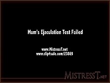 -Mistress--Mums-Ejaculation-Test-Failed