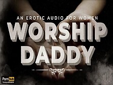 Worship Daddy's Rod (Permission To Sperm,  Daddy Kinky Talk,  Jizz Countdown) Erotic Audio For Women M4F