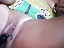 Nippleringlover Masturbating Pierced Vagina With Anal Toy - Pulling Vagina Lips Wide Open Closeup