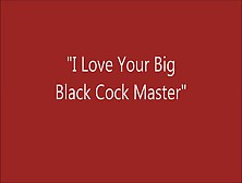 I Love Your Big Black Cock Master