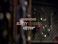 Natassia's Slutty Leather Kitten