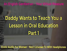 Daddy Wants To Teach You An Oral Lesson - Part 1 - Erotic Audio For Women