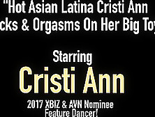 Hot Asian Latina Cristi Ann Fucks & Orgasms On Her Big Toy!