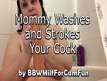 Step-Mommy Washes And Strokes Your Cock
