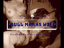 Bull Marks Wife