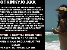 Hotkinkyjo In Sexy Tan Dress Fuck Her Ass With Red Dildo From Mrhankey & Anal Prolapse At The Beach