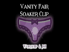 The Vanity Fair Soaker Clip Worship And Joi