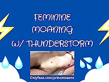 Feminine Moaning (Thunderstorm Asmr)