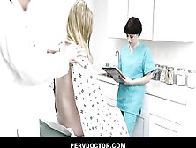 Perv Doc And Nurse Take Advantage Of 18 Year Old Babe Harlow