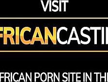 Afro Casting - The Producers Wish To Watch How U Look Sucking Rod