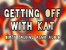 Asmr Slutty Talk - Getting Off With Kat
