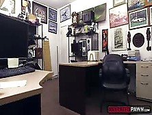 Hot Chick Kallie Joe Intensely Fuck For Cash In The Pawn Store
