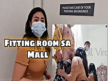 Kakaba Kantutan Sa Fitting Room Ng Mall Dami Tao- Risky Sex In Public Mall Fitting Room