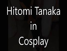 Hitomi Tanaka In Cosplay (2