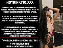 Large Anal Dildo & Prolapse At The Construction Site