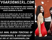 Double Anal Elbow Fisting And Punching Of Dirtygardengirl & Hotkinkyjo