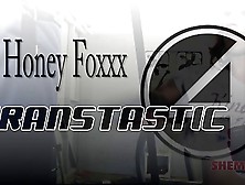 Transtastic Honey Foxxx Fucked!