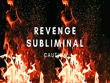 Revenge Subliminal ~ Enemies Are Going To Suffer