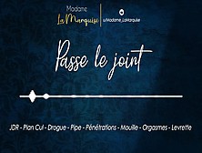 Passe Le Joint [Audio Porn Français Jdr Plan Cul Drogue Pipe Pénétration]