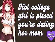 Hot College Girl Is Pissed You're Dating Her Mom [ Submissive] [Ass To Mouth] [Gagging]