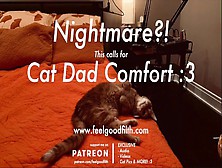 Cat Dad Nightmare Comfort Cuddles + Purrs (Sfw Audio Roleplay - No Gender)