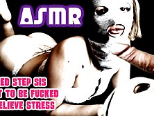 Scared Stepsister Asks Bro To Fuck Her To Calm Down - Lewd Asmr Audio Roleplay With Naughty Talk