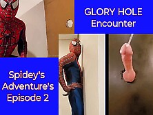 Cosplay Gloryhole Spiderman's Big Cock And Big Cumshot Spidey's Adventures Episode 2 Spidey Encounters A Nemesis Gloryhole