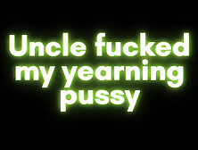 Audio Only: Sytep Uncle Fucked My Yearning Pussy