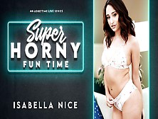 Isabella Nice In Isabella Nice - Super Horny Fun Time