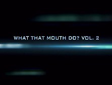 “What That Mouth Do? Vol.  2” Official Trailer *preview*