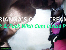 Marianna's Quick Creampie - Suck & Fuck With Cum Inside Pussy