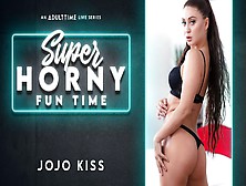 Jojo Kiss In Jojo Kiss - Super Horny Fun Time