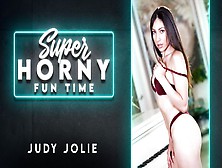 Judy Jolie In Judy Jolie - Super Horny Fun Time