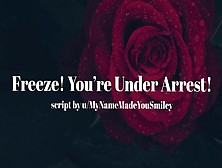 Freeze! You're Under Arrest! [Erotic Audio For Men] [Fdom]