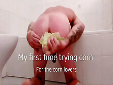 Anal With A Fresh Corn
