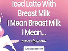 Asmr | Iced Latte With Breast Milk...  I Mean Breast Milk...  I Mean...  (Audio Roleplay)