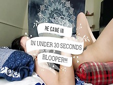 He Came In Under 30 Seconds!!!! Blooper