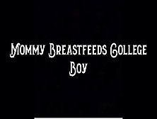 Step-Mommy Breastfeeds College Boy