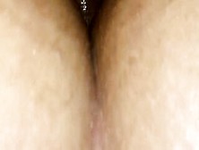Very Leaking And Close Anal Pounding Point Of View !!!