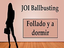 (Spanish) Joi Ballbusting Anal Y A Dormir Con Un Consolador