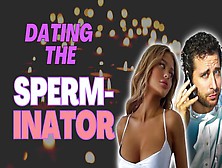 Watch Dating The Sperminator Free Porn Video On Fuxxx. Co