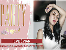 Let's Party! - Amateur Eve Evian Solo - Vrvids - Sexlikereal