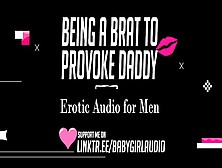 Babygirl Talking Back To Provoke Daddy Roleplay (Erotic Audio For Males)