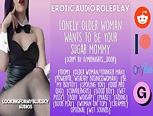 [Audio Roleplay] Lonely Old Woman Wants To Be Your Sugar Mommy [Dominant Woman][Submissive Man]