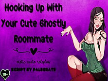 Hooking Up With Your Fine Ghostly Roommate [Submissive Fucktoy]