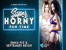 Emma Hix & September Reign In Emma Hix & September Reign - Super Horny Fun Time