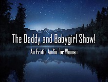 The Daddy And Babygirl Show! [Erotic Audio For Women] [Dd/lg] [Spanking]