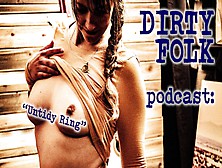 Audio "untidy,  Ring" - Dirty Folk Podcast - Harperthefox,  Maxmooseman