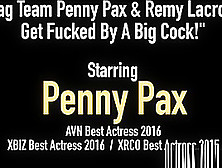 Tag Team Penny Pax & Remy Lacroix Get Fucked By A Big Cock!